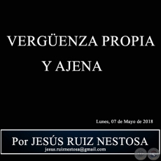 VERGENZA PROPIA Y AJENA - Por JESS RUIZ NESTOSA - Lunes, 07 de Mayo de 2018